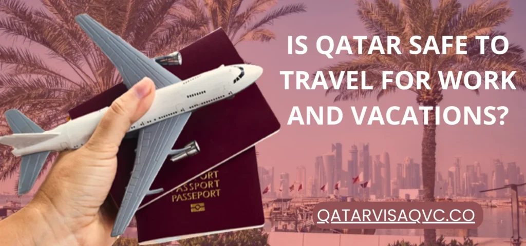 Is Qatar Safe to Travel for Work and Vacations?